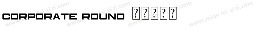 corporate round字体转换